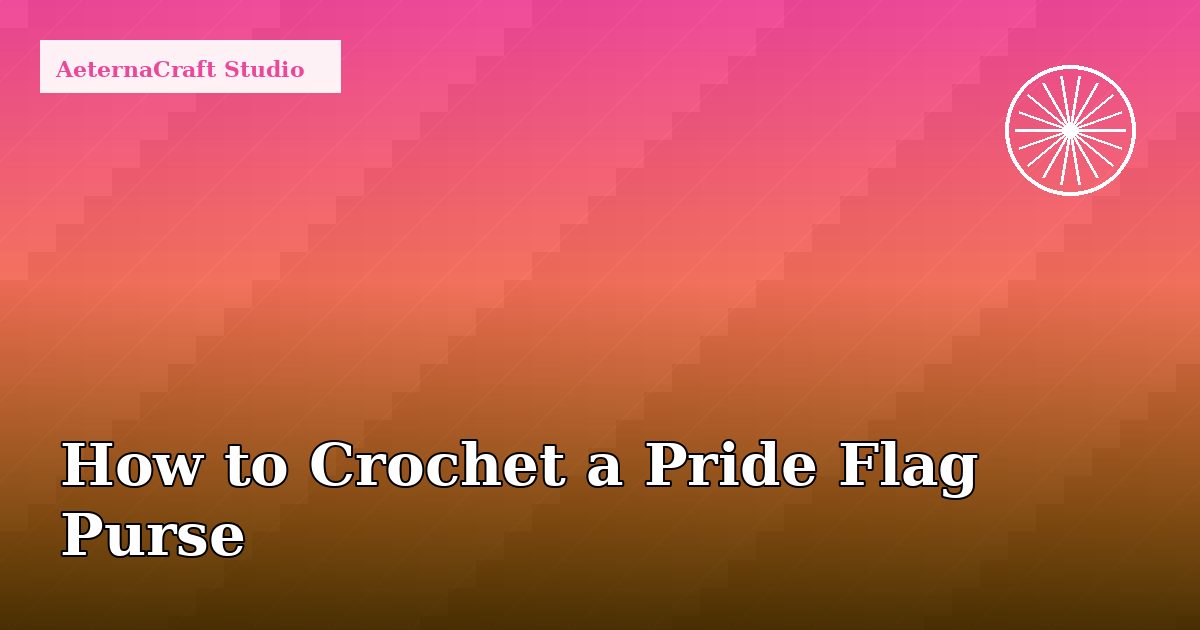 How to Crochet a Pride Flag Purse for Your Gay Agenda